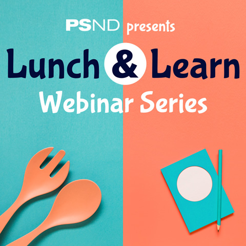 PSND presents Lunch & Learn Webinar Series