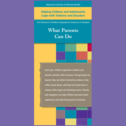 Helping Children and Adolescents Cope with Violence and Disasters: What Parents Can Do