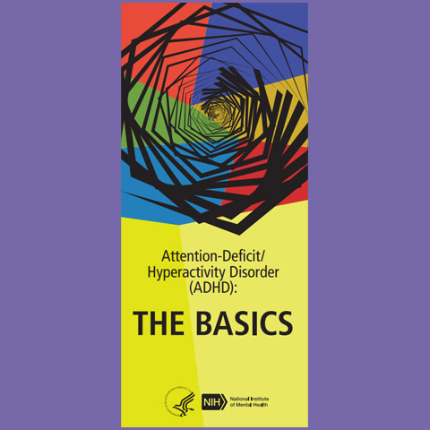 Attention-Deficit/Hyperactivity Disorder (ADHD): The Basics