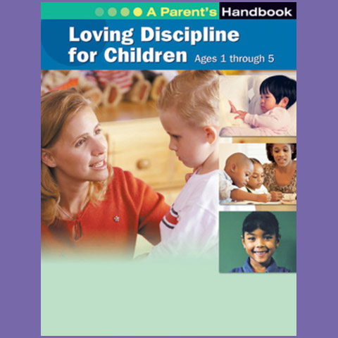 Loving Discipline For Children Ages 1 Through 5