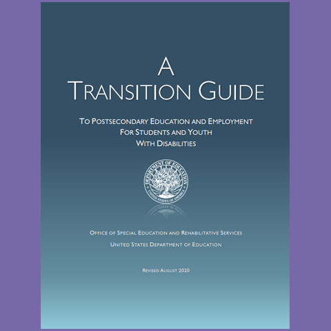 A Transition Guide to Postsecondary Education and Employment for Students and Youth with Disabilities