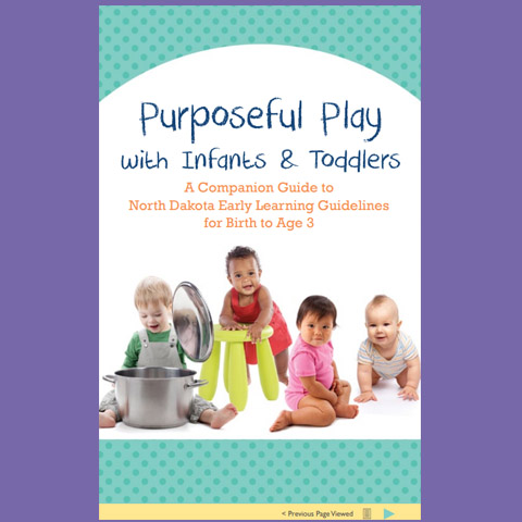 Purposeful Play: A Companion Guide to North Dakota Early Learning Guidelines for Birth to Age 3