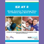 EZ AT 2: Simple Assistive Technology Ideas for Children Ages Birth to Three