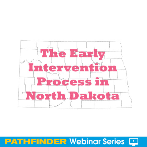 The Early Intervention Process in North Dakota - Webinar Series