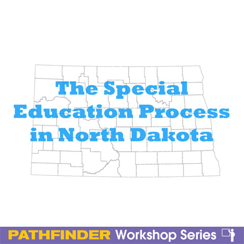The North Dakota Special Education Process - Workshop Series