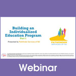 Building an Individualized Education Program (IEP) Part 1: The Bricks and Mortar of the IEP Process